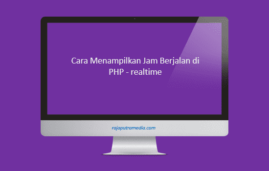 menampilkan jam berjalan di php
