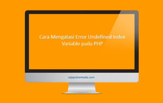 cara mengatasi error undefined index variable pada php